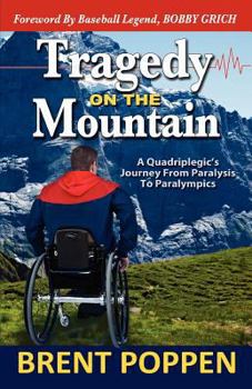 Paperback Tragedy on The Mountain: A Quadriplegic's Journey From Paralysis To Paralympics Book