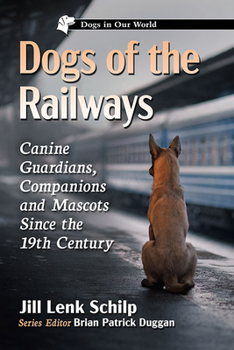 Paperback Dogs of the Railways: Canine Guardians, Companions and Mascots Since the 19th Century Book