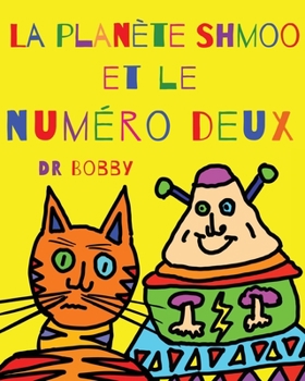 La planète Shmoo et le numéro deux (French Edition)