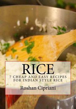 Paperback Rice: 7 Cheap And Easy Recipes For Indian Style Rice Book