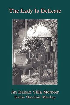Paperback The Lady Is Delicate: An Italian Villa Memoir Book