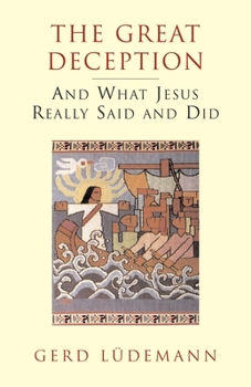 Paperback The Great Deception: And What Jesus Really Said and Did Book