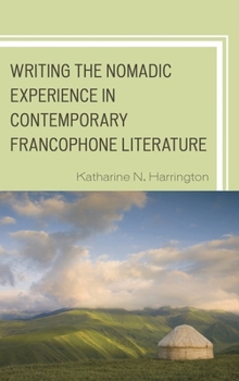 Paperback Writing the Nomadic Experience in Contemporary Francophone Literature Book