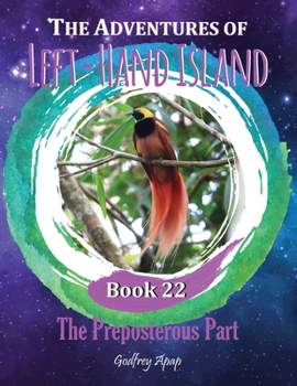Paperback The Adventures of Left-Hand Island: Book 22 - The Preposterous Part Book
