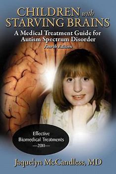 Paperback Children with Starving Brains: A Medical Treatment Guide for Autism Spectrum Disorder Book