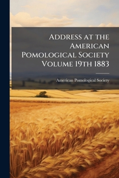 Address at the American Pomological Society Volume 19th 1883