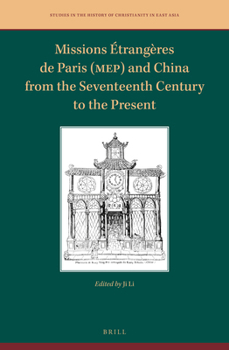 Missions Étrangères de Paris (MEP) and China from the Seventeenth Century to the Present (Studies in the History of Christianity in East Asia, 6)