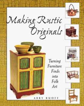 Paperback Making Rustic Originals: Turning Furniture Finds Into Folk Art Book