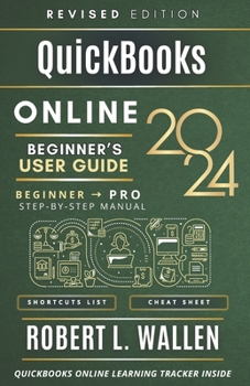 Paperback QuickBooks Online 2024 Beginner's User Guide: A Step-By-Step Manual To Graduate From Beginner To Professional Book