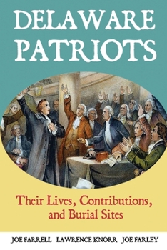 Paperback Delaware Patriots: Their Lives, Contributions, and Burial Sites Book