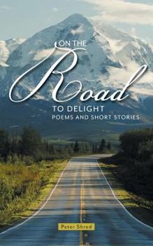Paperback On the Road to Delight: Poems and Short Stories Book