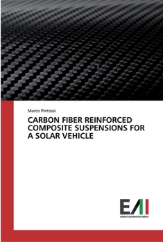 Paperback Carbon Fiber Reinforced Composite Suspensions for a Solar Vehicle Book
