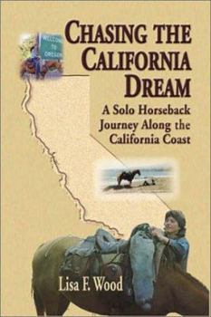 Paperback Chasing the California Dream: A Solo Horseback Journey Along the California Coast Book
