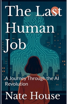 Paperback The Last Human Job: A Journey Through the AI Revolution Book
