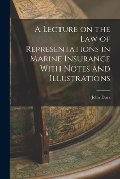Paperback A Lecture on the Law of Representations in Marine Insurance With Notes and Illustrations Book