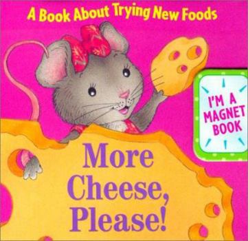 Board book More Cheese, Please!: A Book about Trying New Foods [With For Sticking on the Refrigerator] Book
