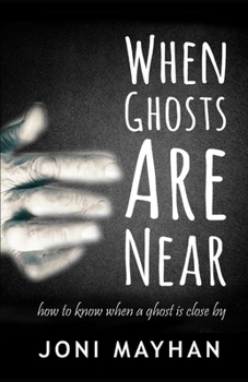 Paperback When Ghosts Are Near: How to Know When a Ghost is Close By Book