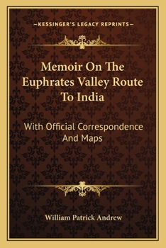 Paperback Memoir On The Euphrates Valley Route To India: With Official Correspondence And Maps Book