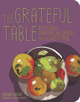 Hardcover Grateful Table: Blessings, Prayers and Graces for the Daily Meal Book