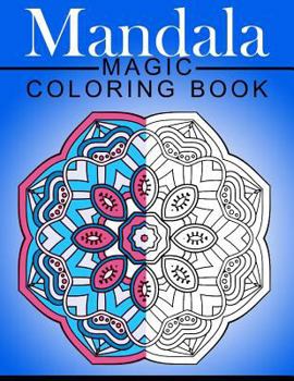 Paperback Mandala MAGIC Coloring Book: Mood Enhancing Mandalas (Mandala Coloring Books for Relaxation) Book