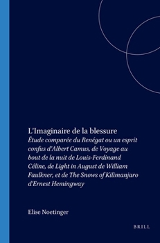 L'imaginaire de la blessure: étude comparée du Renégat ou un esprit confus d'Albert Camus, de Voyage au bout de la nuit de Louis-Ferdinand Céline, de Light in August de William Faulkner, et de The sno