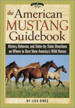 Paperback The American Mustang Guidebook: History, Behavior, and State-By-State Directions on Where to Best View America's Wild Horses Book