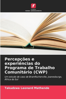 Percepções e experiências do Programa de Trabalho Comunitário (CWP) (Portuguese Edition)