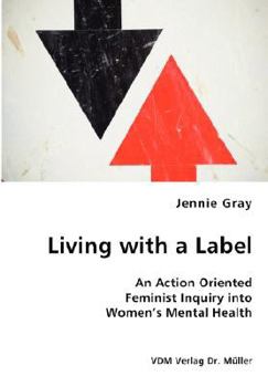 Living with a Label - An Action Oriented Feminist Inquiry Into Women's Mental Health