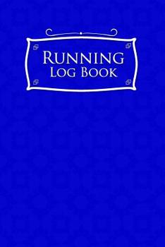 Running Log Book : Runners Journal, Running Journal Template, Running Training Plan Template, Track Distance, Time, Speed, Weather, Calories and Heart Rate