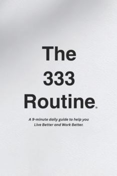 Paperback The 333 Routine(TM): A guide to help you Live Better and Work Better.(TM) Book