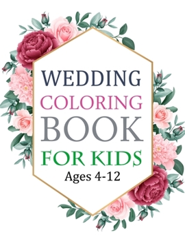 Wedding Coloring Book For Kids Ages 4-12: Wedding Activity Coloring Book For Kids