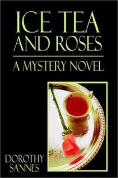 Hardcover Ice Tea and Roses: A Mystery Novel Book