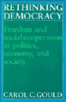 Paperback Rethinking Democracy: Freedom and Social Cooperation in Politics, Economy, and Society Book