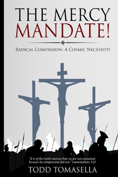 Paperback The Mercy Mandate!: Radical Compassion: A Cosmic Necessity! Book