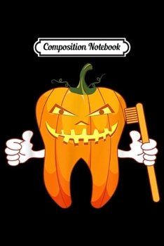 Paperback Composition Notebook: Halloween Tooth Pumpkin Dentist Halloween Journal/Notebook Blank Lined Ruled 6x9 100 Pages Book