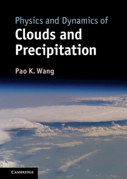 Hardcover Physics and Dynamics of Clouds and Precipitation Book