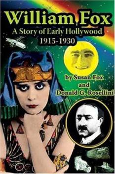 Hardcover William Fox: A Story of Early Hollywood 1915-1930 Book