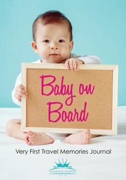 Paperback Baby on Board: Very First Travel Memories Journal Book