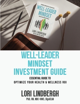 Paperback Well-Leader Mindset Investment Guide: the Essential Guide to Optimize Your Health and Wellness ROI Book