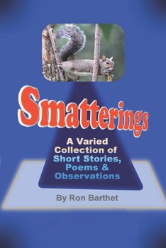 Smatterings: A Varied Collection Of Short Stories, Poems & Observations