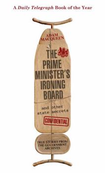 Paperback The Prime Minister's Ironing Board and Other State Secrets: True Stories from the Government Archives Book