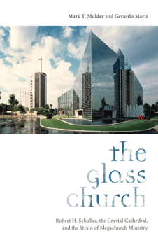 Hardcover The Glass Church: Robert H. Schuller, the Crystal Cathedral, and the Strain of Megachurch Ministry Book