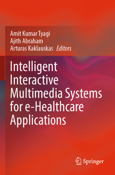 Paperback Intelligent Interactive Multimedia Systems for E-Healthcare Applications Book