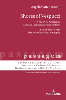 Shores of Vespucci: A Historical Research of Amerigo Vespucci's Life and Contexts in Collaboration with Francisco Contente Domingues