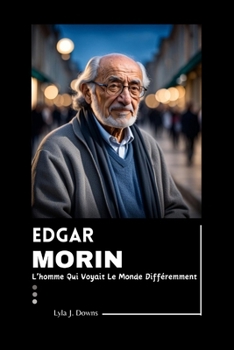 Paperback Edgar Morin: The Man Who Saw The World Differently Book