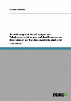 Paperback Entwicklung und Auswirkungen von Tabaksteuererhöhungen auf den Konsum von Zigaretten in der Bundesrepublik Deutschland [German] Book