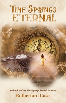 Paperback Time Springs Eternal: Book 1 of the Time Springs Eternal Series Book