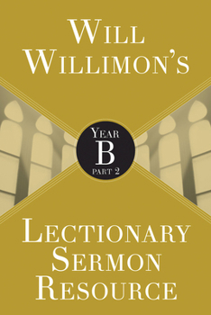 Will Willimon's Lectionary Sermon Resource: Year B Part 2