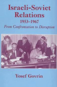 Paperback Israeli-Soviet Relations, 1953-1967: From Confrontation to Disruption Book