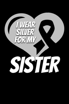 I Wear Silver For My Sister: Parkinson's Disease Journal 6x9 120 Pages Blank Lined Paperback